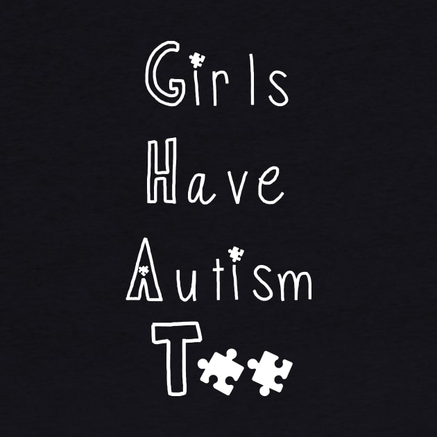 Girls Have Autism Too Awareness by Danielsmfbb